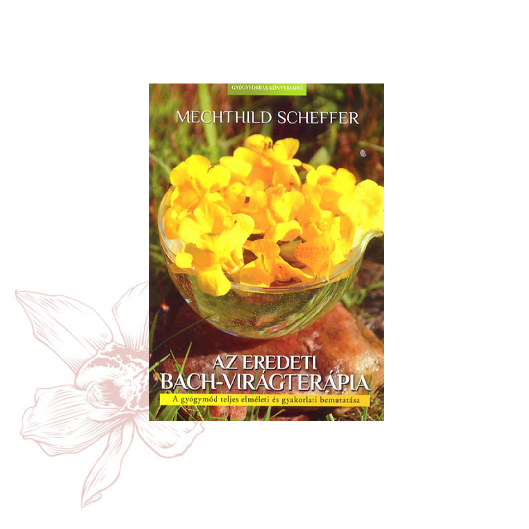 Mechtild Scheffer- The original Bach flower therapy
